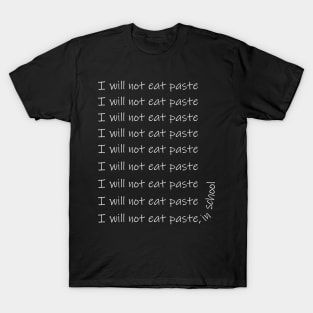 Lispe I will not eat paste in school T-Shirt
